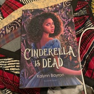 Cinderella is dead by Kalynn Bayron